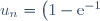 u_{n} = \left(1 - \text{e}^{-1}\right)\text{e}^{-n}